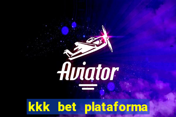 kkk bet plataforma de jogos